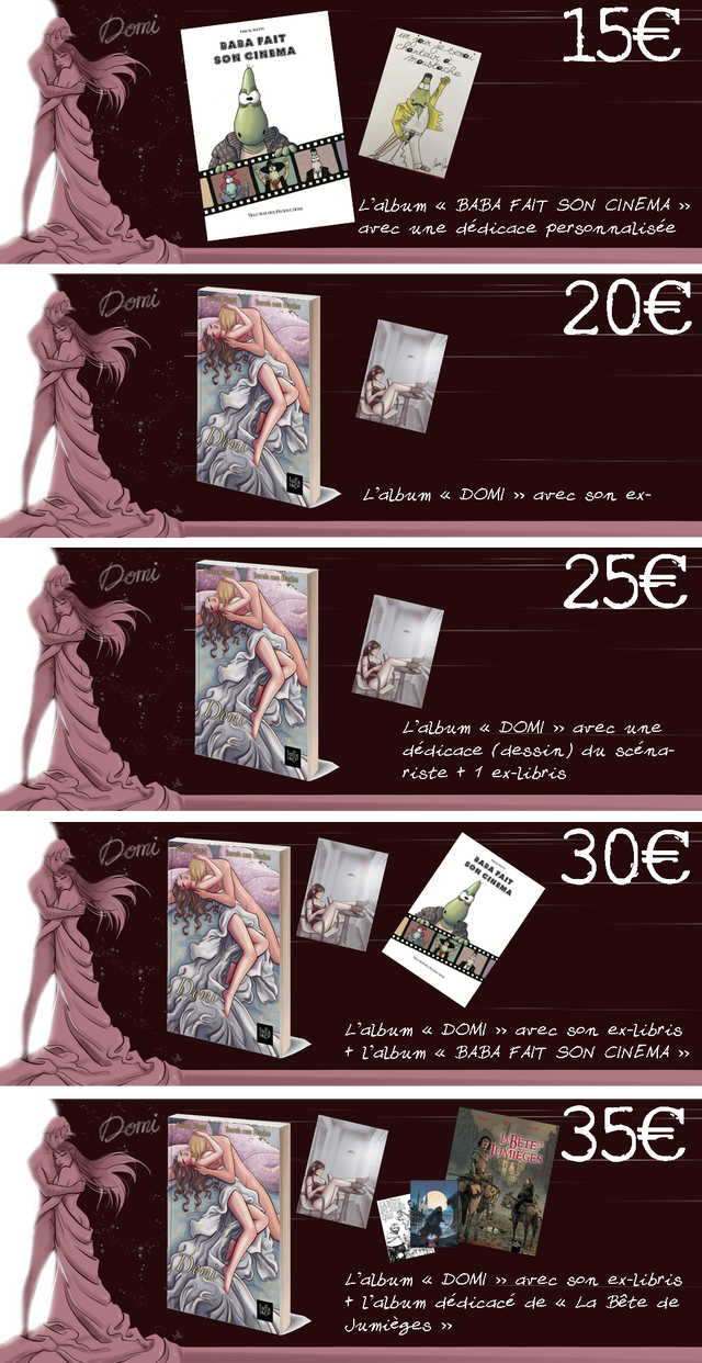 BABA FAIT 156 CINEMA < BABA FAIT SON CINEMA >> une dedicace personnalisee 206 L'album >> arec son ex- 256 >> une dedicace (dessin) du scena riste + 1 ex-libris 306 < DOM >> son ex-libris + BABA FAIT SON CINEMA >> 356 < DOM >> son ex-libris + dedicace de < Bete de Jumieges >>