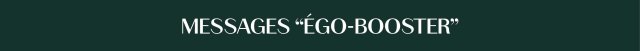 Messages égo booster
