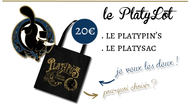le PlatyLot 20e LE PLATYPIN'S LE PLATYSAC je veux les dewx hoisir