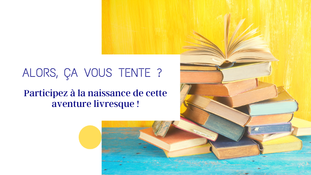 ALORS, CA VOUS TENTE ? Participez a la naissance de cette aventure livresque