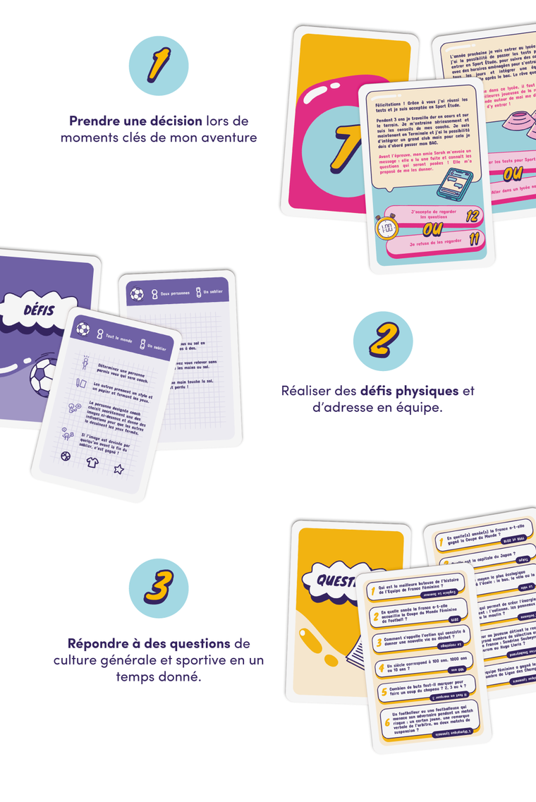 L'année je entrer tests j'ai entrer éq avec des dans ce joucuses Félicitations à vous j'ai réussi les autour de moi me di tests et je suis acceptée en Sport Étude. d'y entrer : Prendre une décision lors de Pendent 3 je traveille dur en cours et sur et le les conseils de mes Je suis terrain. Je m sérieusement moments clés de mon aventure suis mointenent en Terminale et j'ai le possibilité d'intégrer un grand club pour dois d'abord passer mon BAC. Avant l'épreuve. mon m les un elle une fuite et message questions qui seront posées 1 Elle er les tests pour proposé de me les donner. de regarder les questions ou Je refuse de les regarder personnes Un seblier DÉFIS en des. B $ vous relever les ou touche le sol. perdu Réaliser des défis physiques et d'adresse en équipe. le les 3 Qui de l'Equipe est de France meilleure buteuse 1 En quelle Coupe le Monde Féminine de Football ? Comment donner une nouvelle vie s'appelle qui déchet consiste ? Répondre à des questions de culture générale et sportive en un Un siècle correspond à 100 10 ? temps donné. de buts fout-il Combien un coup du ? 2. qui match une de verbale de deux suspension ?