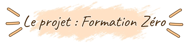 Le projet Formation Zero