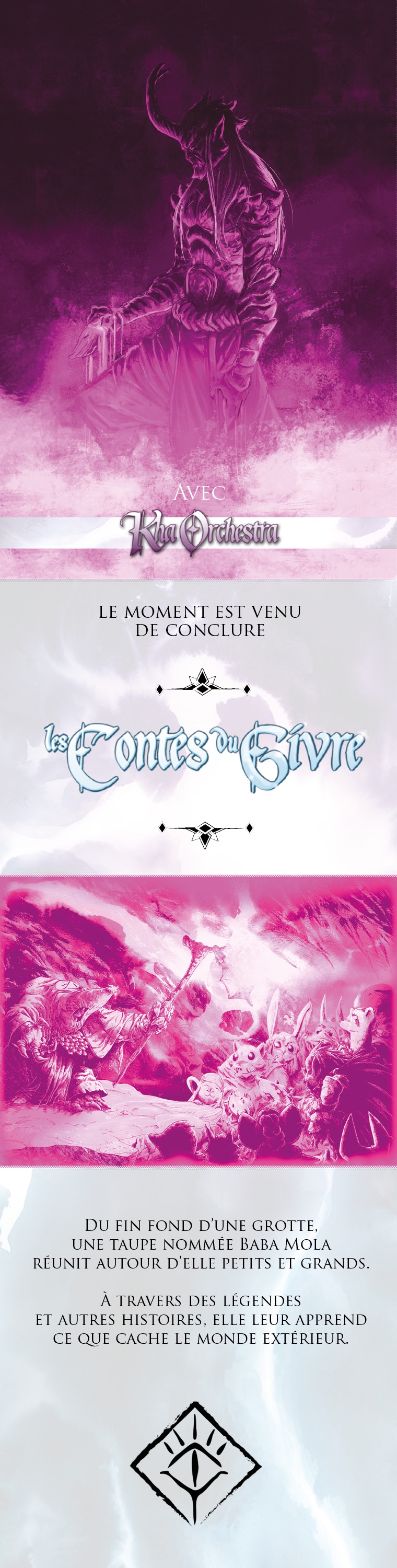 AVEC LE MOMENT EST VENU DE CONCLURE DU FIN FOND D'UNE UNE TAUPE NOMMÉE BABA MOLA RÉUNIT AUTOUR D'ELLE PETITS ET GRANDS. À TRAVERS DES LÉGENDES ET AUTRES HISTOIRES, ELLE LEUR APPREND CE QUE CACHE LE MONDE EXTÉRIEUR.