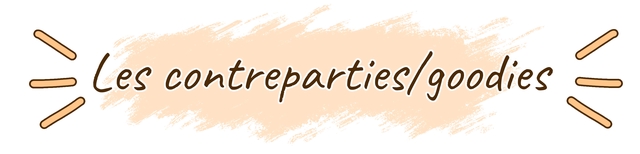 les contreparties/goodies