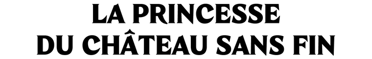 La Princesse Du Château Sans Fin La Princesse du Château sans Fin - Ulule