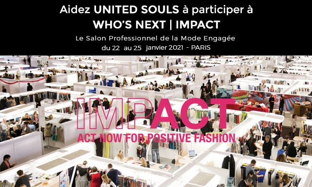Aidez UNITED SOULS a participer a WHO'S NEXT IMPACT Le Salon Professionnel de la Mode Engagee du 22 au 25 janvier 2027 - PARIS JOWFOB POSITIVE FASHION
