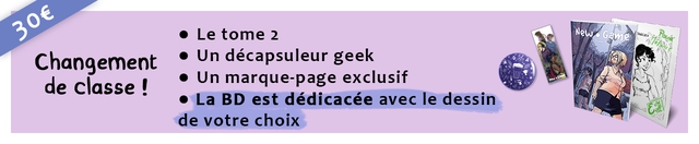 Le tome 2 New Changement Un decapsuleur geek de classe Un marque-page exclusif La BD est dedicacee avec le dessin de votre choix