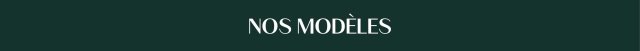 Nos modèles