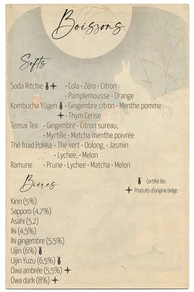 Soda Ritchie Cola .Zero .Cit Cola. Zero Citron Pamplemousse. Orange Kombucha YUgen Gingembre citron Menthe pomme Thym Cerise Tensa Tea Gingembre Citron sureaU, Myrtille Matcha menthe poivree The froid Pokka The vert Oolong . Jasmin Lychee, Melon Ramune Prune Lychee . Matcha Melon Certifie Bio ier Produits dorigine belge Kirin (5%) Sapporo 4,7%) Asahi (5,2) (4,5%) gingembre (5,5%) Ujin (6%) Ujin YUZU (6,5%) wa ambree (5,5%) wa dark (8%)