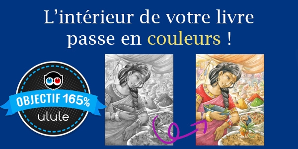 L'interieur de votre livre passe en couleurs OBJECTIF 165% ulule