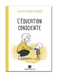 L'éducation consciente - La petite enfance en images